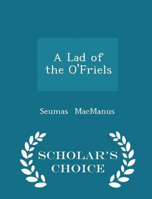 A Lad of the O'Friels - Scholar's Choice Edition