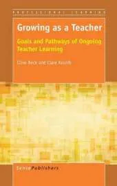 Growing as a Teacher: Goals and Pathways of Ongoing Teacher Learning