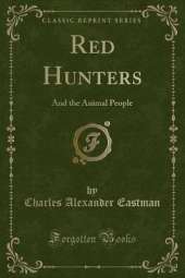 Red Hunters: And the Animal People (Classic Reprint)