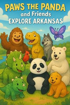 Paws the Panda and Friends: Explore Arkansas