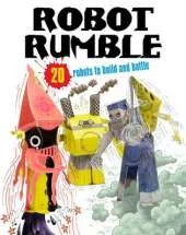 Robot Rumble: 20 Robots to Make! Just Press Out Glue Together and Play
