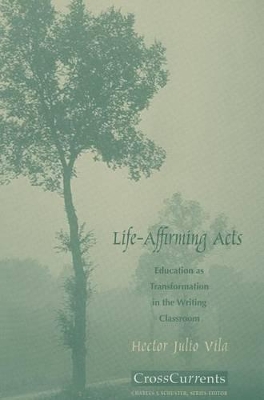 Life-Affirming Acts: Education as Transformation in the Writing Classroom