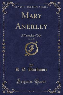Mary Anerley, Vol. 2 of 3: A Yorkshire Tale (Classic Reprint)