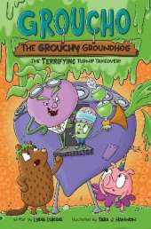 Groucho the Grouchy Groundhog (Volume 2): The Terrifying Turnip Takeover!