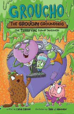 Groucho the Grouchy Groundhog (Volume 2): The Terrifying Turnip Takeover!