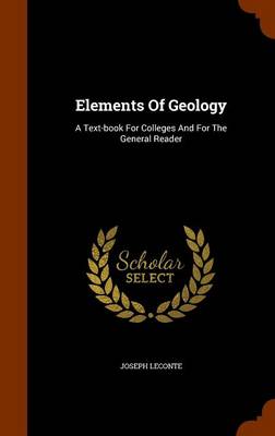 Elements Of Geology: A Text-book For Colleges And For The General Reader