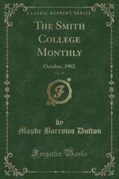 The Smith College Monthly, Vol. 10: October, 1902 (Classic Reprint)