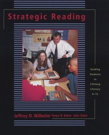 Strategic Reading: Guiding Students to Lifelong Literacy, 6-12