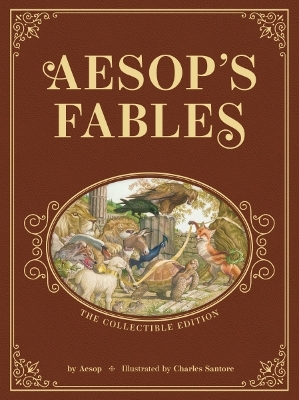 Aesop’s Fables: The Collectible Leather Edition: The Classic Edition by acclaimed illustrator, Charles Santore