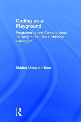 Coding as a Playground: Programming and Computational Thinking in the Early Childhood Classroom