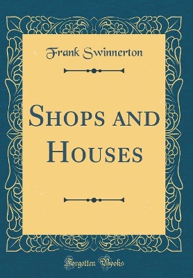 Shops and Houses (Classic Reprint)