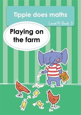 Tippie does maths (Level R Book 3): Playing on the farm