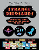 Fun Crafts to Make (Strange Dinosaurs - Cut and Paste): This book comes with a collection of downloadable PDF books that will help your child make an excellent start to his/her education. Books are designed to improve hand-eye coordination, develop fin