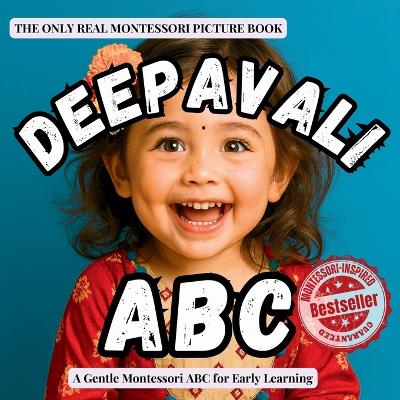 Deepavali ABC (version Diwali ABC also available): A Montessori ABC book introducing toddlers to the Festival of Lights and Deepavali traditions
