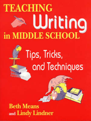Teaching Writing in Middle School: Tips, Tricks, and Techniques