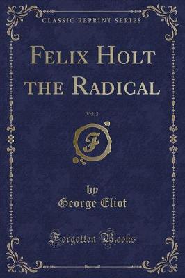 Felix Holt the Radical, Vol. 2 (Classic Reprint)