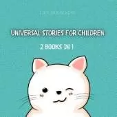Universal Stories for Children: 2 Books In 1