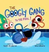 The Googly Gang to the Pool!: The Googly Gang to the Pool!