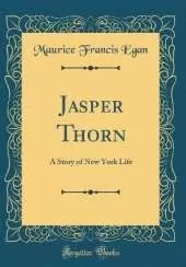 Jasper Thorn: A Story of New York Life (Classic Reprint)