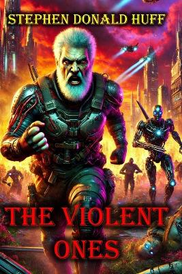 The Violent Ones: Violence Redeeming: Collected Short Stories 2009 - 2011