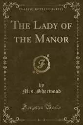 The Lady of the Manor (Classic Reprint)