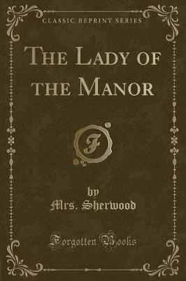 The Lady of the Manor (Classic Reprint)