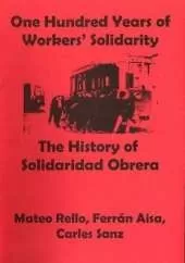 One Hundred Years of Workers' Solidarity: The History of "Solidaridad Obrera"
