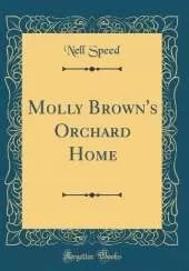 Molly Brown's Orchard Home (Classic Reprint)