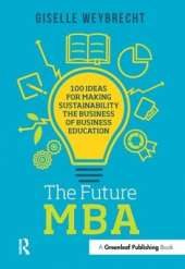 The Future MBA: 100 Ideas for Making Sustainability the Business of Business Education