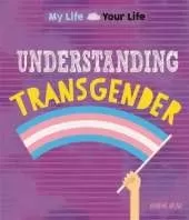 My Life, Your Life: Understanding Transgender