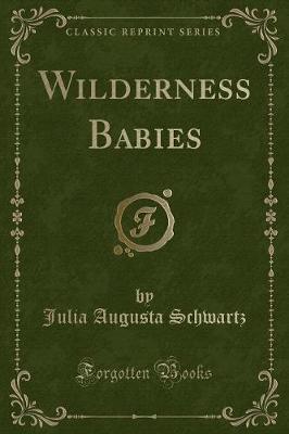 Wilderness Babies (Classic Reprint)