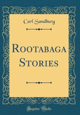 Rootabaga Stories (Classic Reprint)