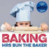 BAKING with MRS BUN THE BAKER: revised and expanded