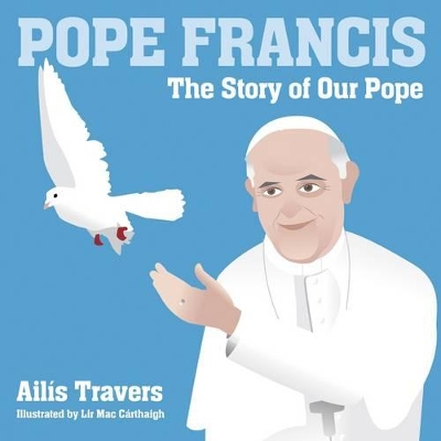 Pope Francis: The Story of Our Pope