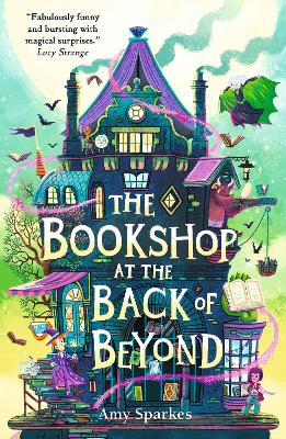 The Bookshop at the Back of Beyond: Magic and mayhem combine in the third book in the middle grade fantasy adventure series - perfect for readers age 8, 9, 10, 11