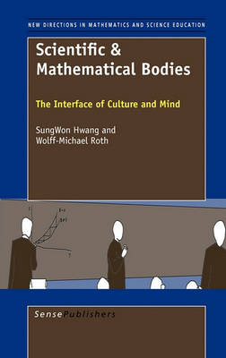 Scientific & Mathematical Bodies: The Interface of Culture and Mind