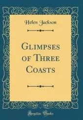 Glimpses of Three Coasts (Classic Reprint)