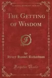 The Getting of Wisdom (Classic Reprint)