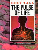 The Pulse of Life : the Circulatory System: Body Talk
