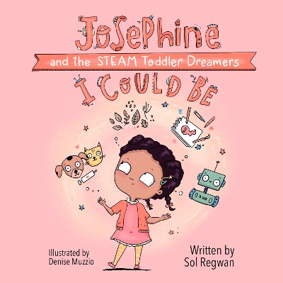 I Could Be: Josephine and the STEAM Toddler Dreamers