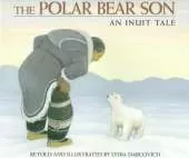 The Polar Bear Son: An Inuit Tale