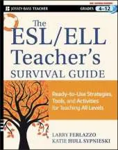 The ESL/ELL Teacher's Survival Guide - Ready-to-Use Strategies, Tools, and Activities for Teaching English Language Learners of All Levels