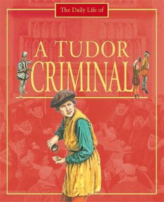 A Day in the Life of a... Tudor Criminal