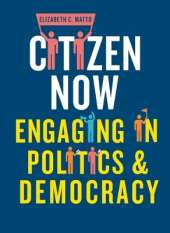 Citizen Now: Engaging in Politics and Democracy