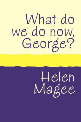 What Do We Do Now George?