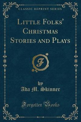 Little Folks' Christmas Stories and Plays (Classic Reprint)