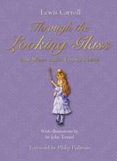 Through The Looking-Glass: And What Alice Found There