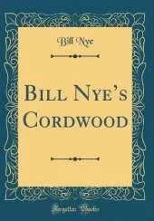 Bill Nyes Cordwood (Classic Reprint)