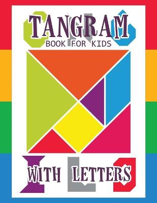 Tangram Book for Kids with Letters: 60 Tangrams for Kids Puzzles with Letters, Tangram Puzzle for Kids