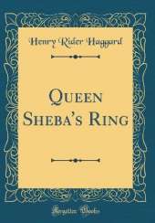 Queen Sheba's Ring (Classic Reprint)